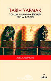 Tarih yapmak: toplum kuramında etkinlik yapı ve değişim